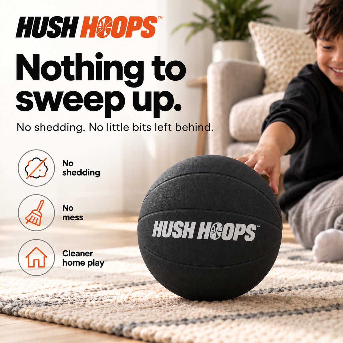 Black Hush Hoops basketball on a rug with the headline Nothing to sweep up.